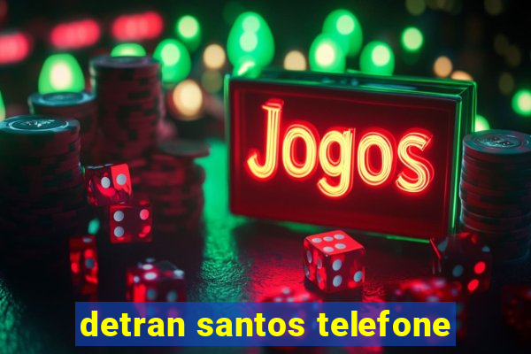 detran santos telefone